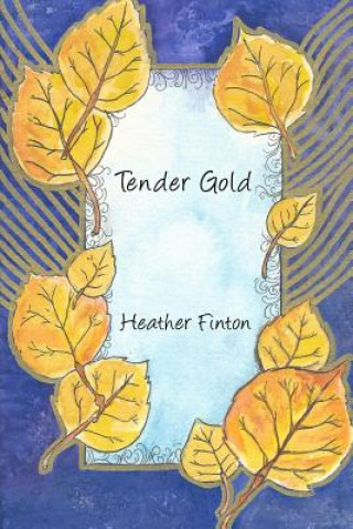 Knjiga Tender Gold Heather Finton