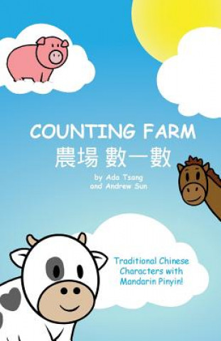 Kniha Counting Farm - Traditional Mandarin with Pinyin: Learn Animals and Counting with Traditional Chinese Characters with Mandarin Pinyin. Siu Ting Tsang