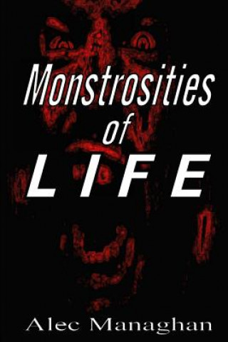 Kniha Monstrosities of LIFE Alec Managhan