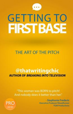 Libro Getting To First Base The Art Of The Pitch @Thatwritingchic