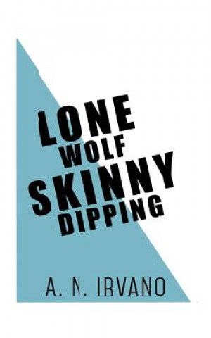 Könyv Lone Wolf Skinny Dipping A N Irvano