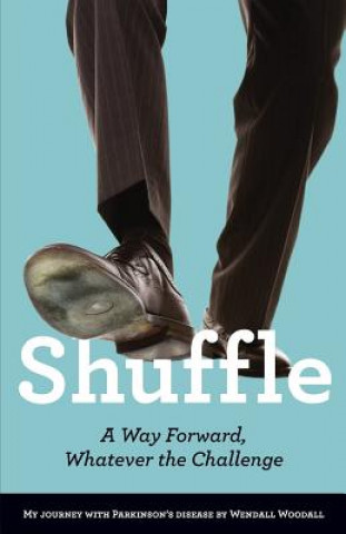 Knjiga Shuffle: A Way Forward, Whatever the Challenge Wendall Woodall
