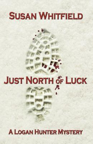 Buch Just North of Luck Susan Whitfield