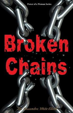 Kniha Broken Chains Dr Cassundra White-Elliott