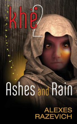 Kniha Ashes and Rain: Sequel to Khe (The Ahsenthe Cycle Book 2) Alexes Razevich