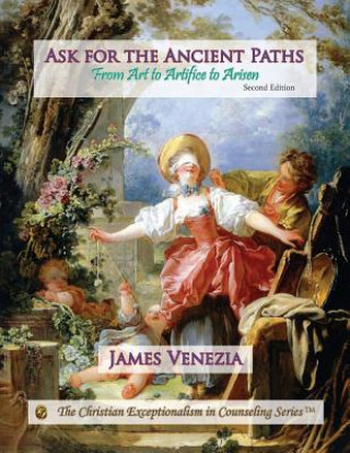 Kniha Ask for the Ancient Paths: From Art to Artifice to Arisen James Venezia