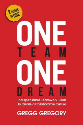 Könyv One Team, One Dream: Indispensable Teamwork Skills to Create a Collaborative Culture Gregg Gregory