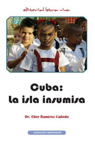 Kniha Cuba: la isla insumisa Elier Ramirez Canedo