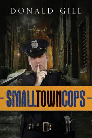 Knjiga Small Town Cops Donald Gill