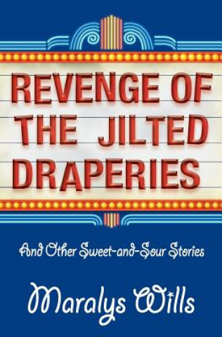 Kniha Revenge of the Jilted Draperies: And Other Sweet-and-Sour Stories Maralys Wills