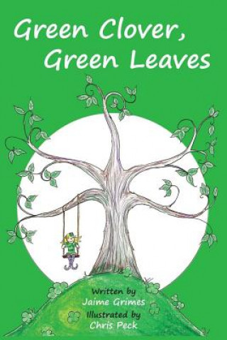 Kniha Green Clover, Green Leaves (Teach Kids Colors -- the learning-colors book series for toddlers and children ages 1-5) Jaime Grimes