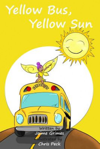 Kniha Yellow Bus, Yellow Sun (Teach Kids Colors -- the learning-colors book series for toddlers and children ages 1-5) Jaime Grimes