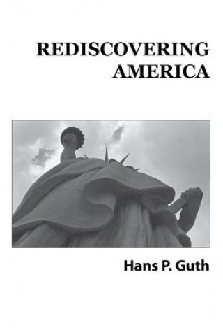 Könyv Rediscovering America H P Guth