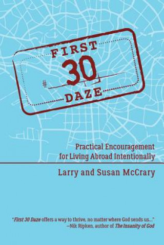 Carte The First 30 Daze: Practical Encouragement for Living Abroad Intentionally Larry E McCrary