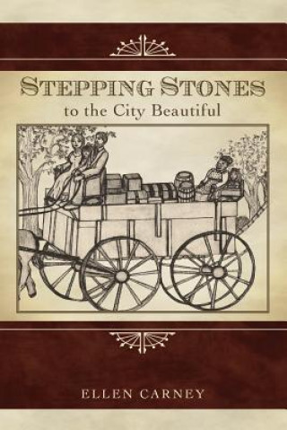 Kniha Stepping Stones: to the City Beautiful Ellen Carney