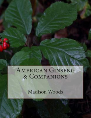 Kniha American Ginseng & Companions Madison Woods