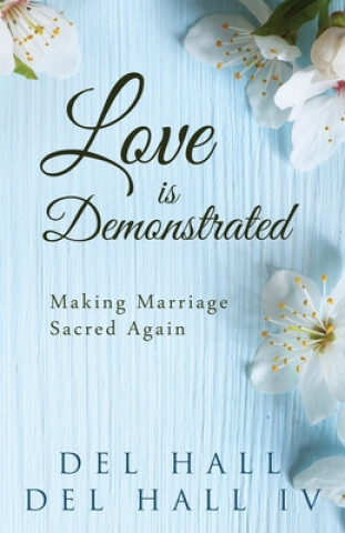 Kniha Love is Demonstrated - Making Marriage Sacred Again Del Hall