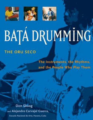 Könyv Bata Drumming: The Instruments, the Rhythms, and the People Who Play Them Don Skoog
