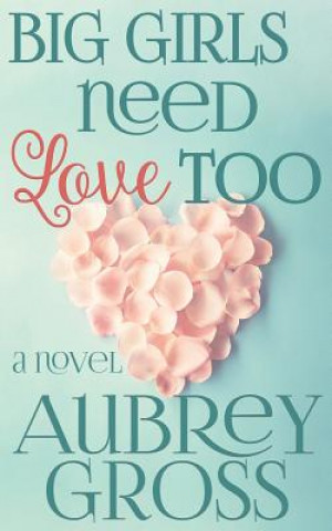 Kniha Big Girls Need Love Too Aubrey Gross
