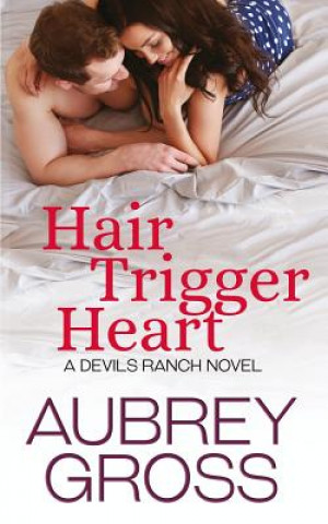 Kniha Hair Trigger Heart (Devils Ranch Book 3) Aubrey Gross