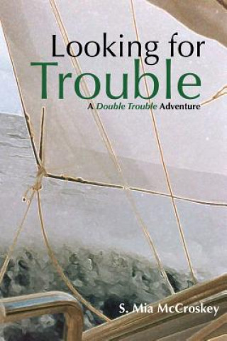 Kniha Looking For Trouble: A Double Trouble Adventure S Mia McCroskey