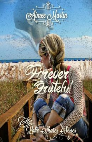 Kniha Forever Grateful: (Inspirational Romantic Supense) Aimee Martin