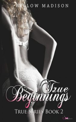 Knjiga True Beginnings Willow Madison