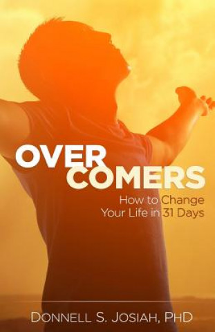 Книга Overcomers: How to Change Your Life in 31 Days! Donnell S Josiah Ph D