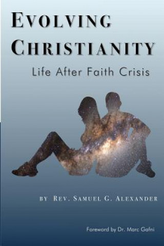 Kniha Evolving Christianity: Life After Faith Crisis Rev Samuel G Alexander