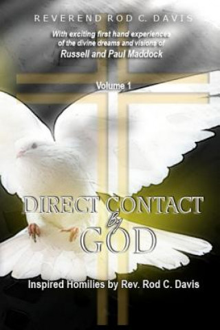 Книга Direct Contact by God, Inspired Homilies by Rod C. Davis: With Exciting First Hand Experiences by Russell and Paul Maddock Rev Roderick C Davis