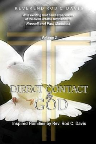 Книга Direct Contact by God, Volume 2, Inspired Homilies by Rev. Rod C. Davis: With Exciting First Hand Experiences by Russell and Paul Maddock Rev Roderick C Davis