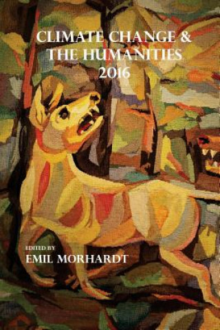 Kniha Climate Change & The Humanities 2016 J Emil Morhardt