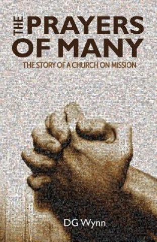 Kniha The Prayers of Many: The Story of a Church On Mission D G Wynn