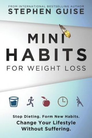 Könyv Mini Habits for Weight Loss Stephen Guise