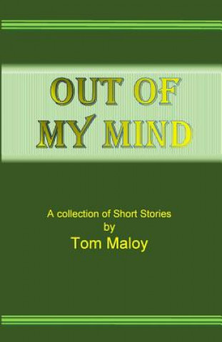 Kniha Out of my Mind: A Collection of Short Stories by Tom Maloy Tom Maloy