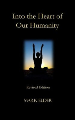 Kniha Into the Heart of Our Humanity: Revised Edition Mark Elder