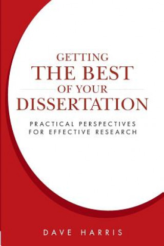 Carte Getting the Best of Your Dissertation: Practical Perspectives for Effective Research Dave Harris