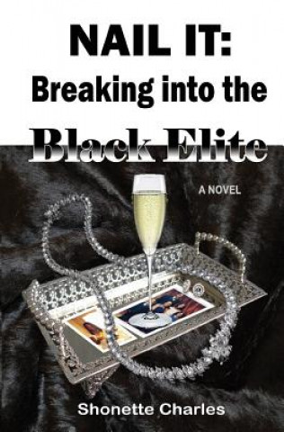 Книга Nail It: Breaking into the Black Elite Shonette Charles