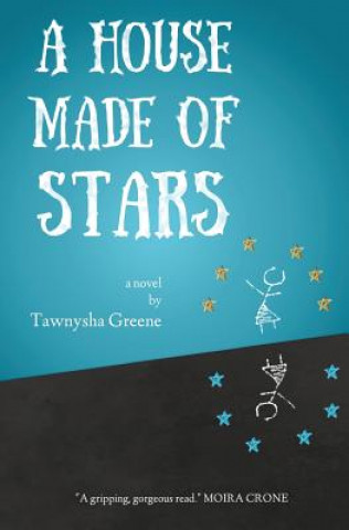 Kniha A House Made of Stars Tawnysha Greene