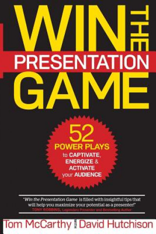 Książka Win the Presentation Game: 52 Power Plays to Captivate, Energize & Activate your Audience Thomas McCarthy