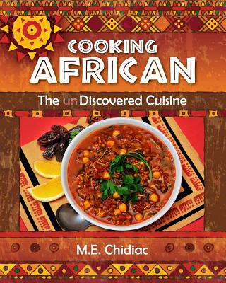 Книга Cooking African: The Discovered Cuisine M E Chidiac