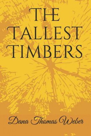 Kniha Tallest Timbers Dana Thomas Weber