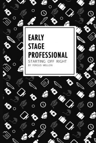 Книга Early Stage Professional: starting off right Fergus Mellon