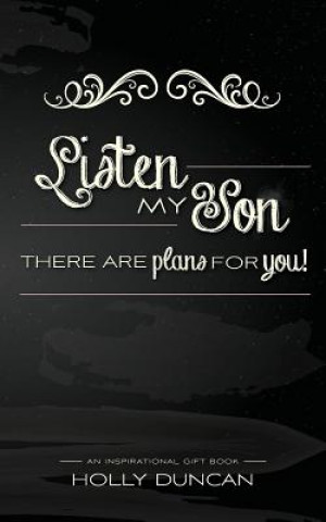 Carte Listen My Son: There Are Plans for You! Holly Duncan