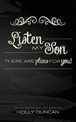 Kniha Listen My Son: There Are Plans for You! Holly Duncan