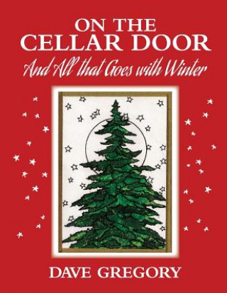 Kniha On the Cellar Door: And All That Goes with Winter Dave Gregory