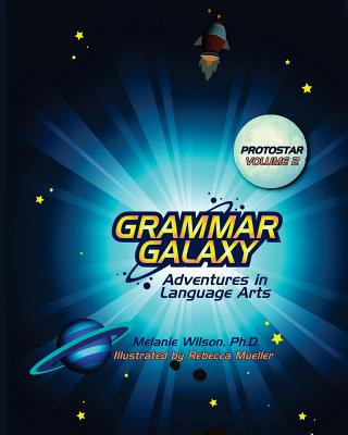 Kniha Grammar Galaxy: Protostar: Adventures in Language Arts Melanie Wilson