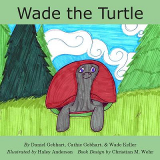 Книга Wade the Turtle Daniel Gebhart