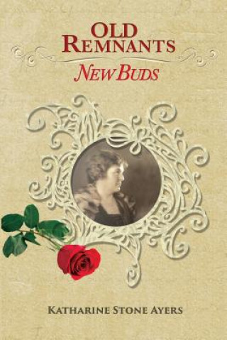 Buch Old Remnants-New Buds: Black & White Edition MS Katharine Stone Ayers