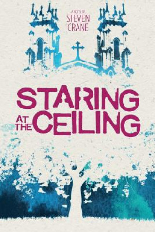 Βιβλίο Staring at the Ceiling Steven R Crane